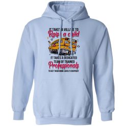 It Takes A Village To Raise A Child It Takes A Dedicated Team Of Trained Professionals To Get Them Home Safely Everyday T-Shirts, Hoodies, Long Sleeve 45