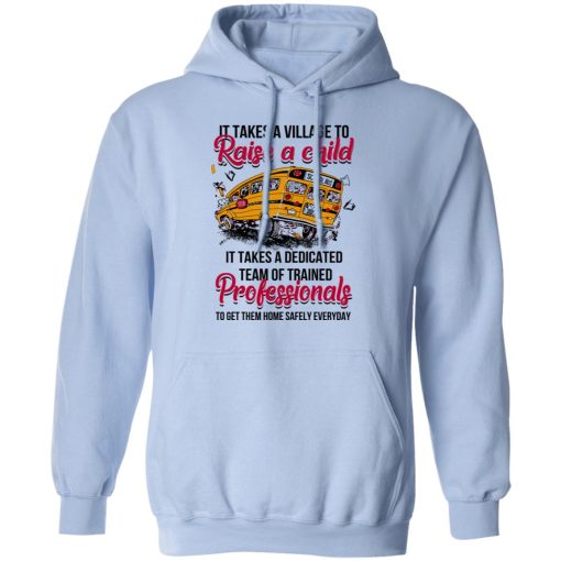 It Takes A Village To Raise A Child It Takes A Dedicated Team Of Trained Professionals To Get Them Home Safely Everyday T-Shirts, Hoodies, Long Sleeve 24