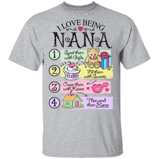 I Love Being Nana Spoil Them With Gifts Fill Them With Sweets T-Shirts, Hoodies, Long Sleeve 5