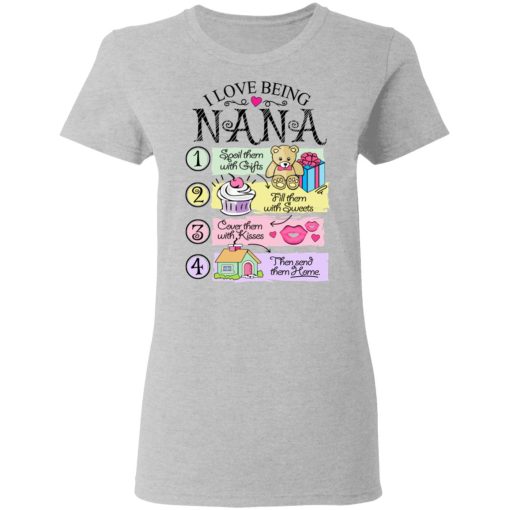 I Love Being Nana Spoil Them With Gifts Fill Them With Sweets T-Shirts, Hoodies, Long Sleeve 11