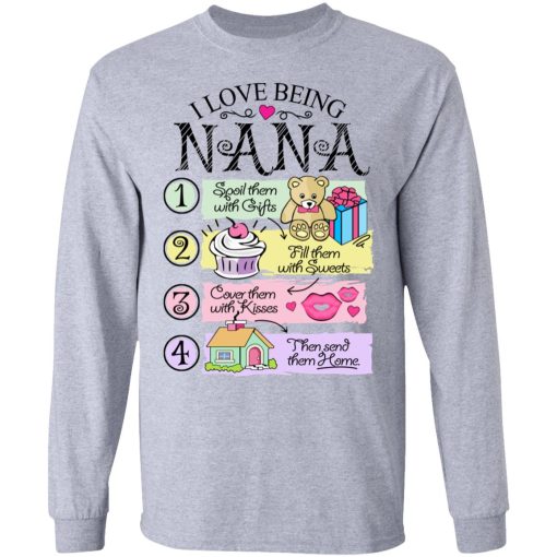 I Love Being Nana Spoil Them With Gifts Fill Them With Sweets T-Shirts, Hoodies, Long Sleeve 13