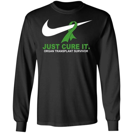 Organ Transplant Survivor Just Cure It T-Shirts, Hoodies, Long Sleeve 17