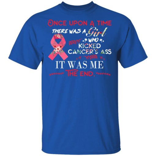 Once Upon A Time There Was A Girl Who Kicked Cancer’s Ass It Was Me T-Shirts, Hoodies, Long Sleeve 7