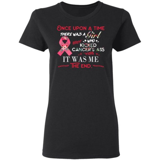 Once Upon A Time There Was A Girl Who Kicked Cancer’s Ass It Was Me T-Shirts, Hoodies, Long Sleeve 10