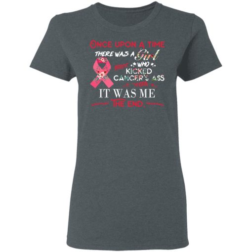 Once Upon A Time There Was A Girl Who Kicked Cancer’s Ass It Was Me T-Shirts, Hoodies, Long Sleeve 11