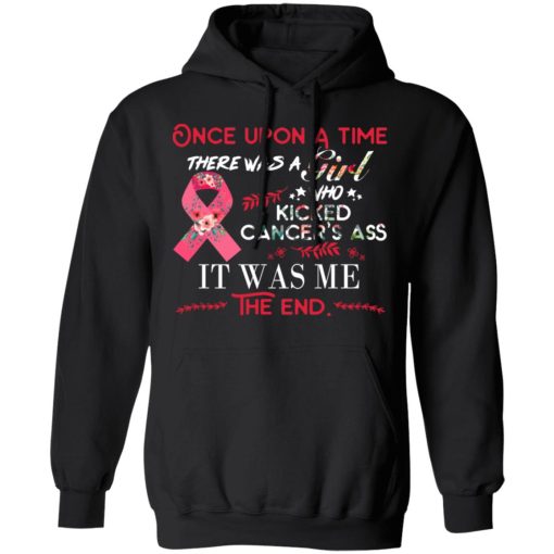 Once Upon A Time There Was A Girl Who Kicked Cancer’s Ass It Was Me T-Shirts, Hoodies, Long Sleeve 19