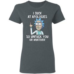Rick And Morty I Suck At Apologies So Unfuck You Or Whatever T-Shirts, Hoodies, Long Sleeve 35