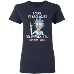Rick And Morty I Suck At Apologies So Unfuck You Or Whatever T-Shirts, Hoodies, Long Sleeve 37