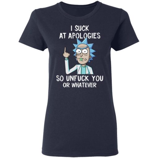 Rick And Morty I Suck At Apologies So Unfuck You Or Whatever T-Shirts, Hoodies, Long Sleeve 13
