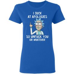 Rick And Morty I Suck At Apologies So Unfuck You Or Whatever T-Shirts, Hoodies, Long Sleeve 39