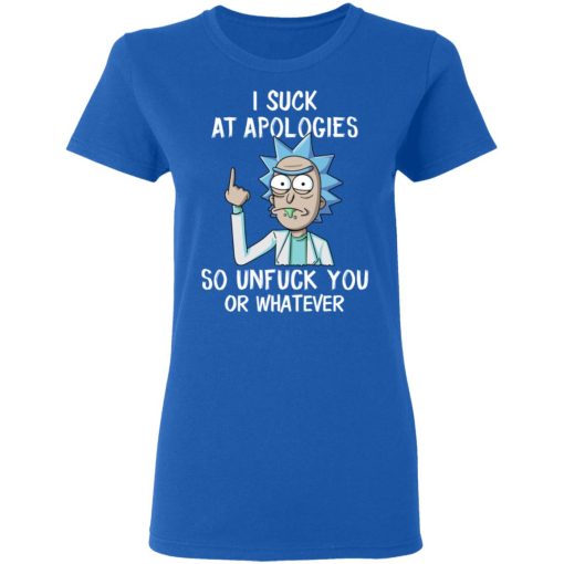 Rick And Morty I Suck At Apologies So Unfuck You Or Whatever T-Shirts, Hoodies, Long Sleeve 15