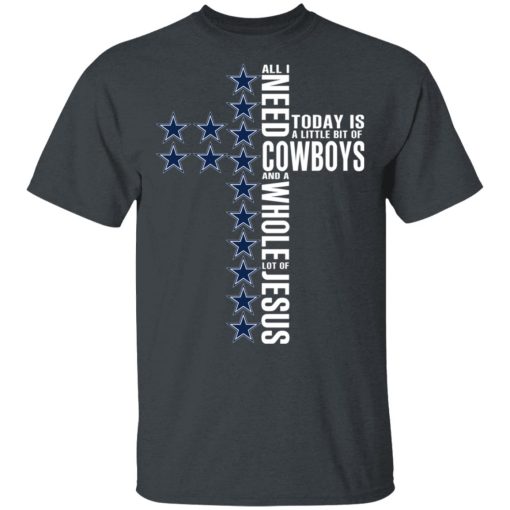 Jesus All I Need Is A Little Bit Of Dallas Cowboys And A Whole Lot Of Jesus T-Shirts, Hoodies, Long Sleeve 3
