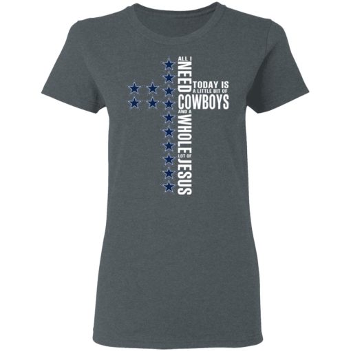 Jesus All I Need Is A Little Bit Of Dallas Cowboys And A Whole Lot Of Jesus T-Shirts, Hoodies, Long Sleeve 11