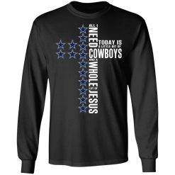 Jesus All I Need Is A Little Bit Of Dallas Cowboys And A Whole Lot Of Jesus T-Shirts, Hoodies, Long Sleeve 41