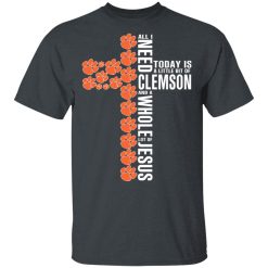 Jesus All I Need Is A Little Bit Of Clemson Tigers And A Whole Lot Of Jesus T-Shirts, Hoodies, Long Sleeve 27