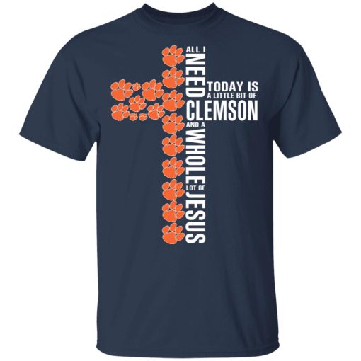 Jesus All I Need Is A Little Bit Of Clemson Tigers And A Whole Lot Of Jesus T-Shirts, Hoodies, Long Sleeve 5