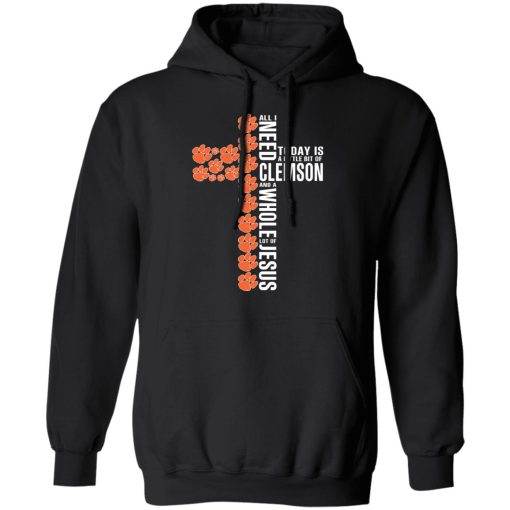Jesus All I Need Is A Little Bit Of Clemson Tigers And A Whole Lot Of Jesus T-Shirts, Hoodies, Long Sleeve 19