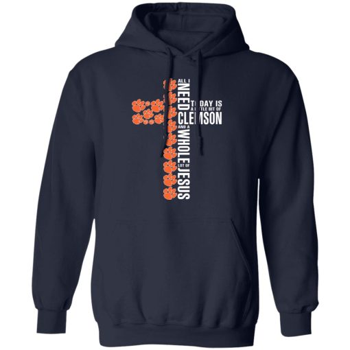 Jesus All I Need Is A Little Bit Of Clemson Tigers And A Whole Lot Of Jesus T-Shirts, Hoodies, Long Sleeve 23