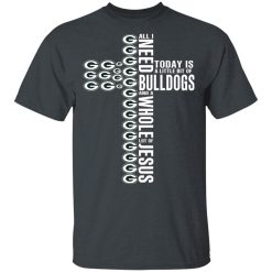 Jesus All I Need Is A Little Bit Of Georgia Bulldogs And A Whole Lot Of Jesus T-Shirts, Hoodies, Long Sleeve 28