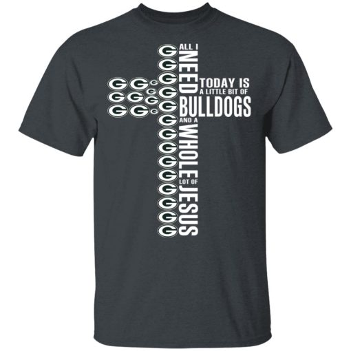 Jesus All I Need Is A Little Bit Of Georgia Bulldogs And A Whole Lot Of Jesus T-Shirts, Hoodies, Long Sleeve 4