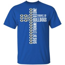Jesus All I Need Is A Little Bit Of Georgia Bulldogs And A Whole Lot Of Jesus T-Shirts, Hoodies, Long Sleeve 32