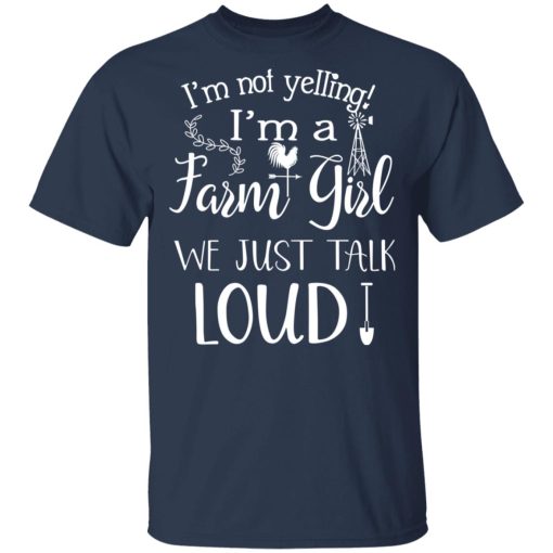 Farming I’m Not Yelling I’m A Farm Girl We Just Talk Loud T-Shirts, Hoodies, Long Sleeve 3