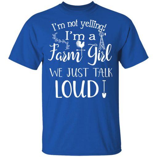 Farming I’m Not Yelling I’m A Farm Girl We Just Talk Loud T-Shirts, Hoodies, Long Sleeve 5