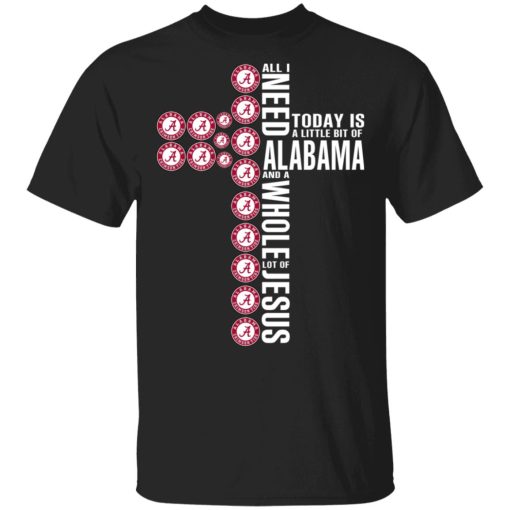 Jesus All I Need Is A Little Bit Of Alabama Crimson Tide And A Whole Lot Of Jesus T-Shirts, Hoodies, Long Sleeve 7