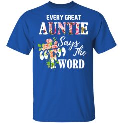 Every Great Auntie Says The F Word Funny Auntie T-Shirts, Hoodies, Long Sleeve 27