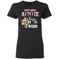 Every Great Auntie Says The F Word Funny Auntie T-Shirts, Hoodies, Long Sleeve 33