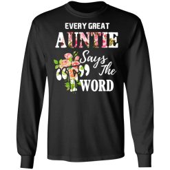 Every Great Auntie Says The F Word Funny Auntie T-Shirts, Hoodies, Long Sleeve 42