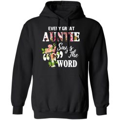 Every Great Auntie Says The F Word Funny Auntie T-Shirts, Hoodies, Long Sleeve 43