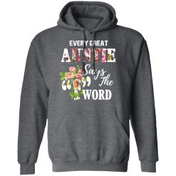 Every Great Auntie Says The F Word Funny Auntie T-Shirts, Hoodies, Long Sleeve 48