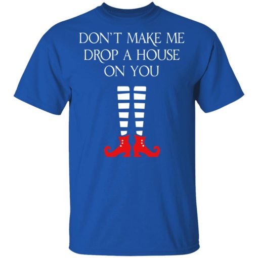 Elf Don’t Make Me Drop A House On You T-Shirts, Hoodies, Long Sleeve 8
