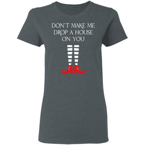 Elf Don’t Make Me Drop A House On You T-Shirts, Hoodies, Long Sleeve 12