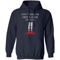 Elf Don’t Make Me Drop A House On You T-Shirts, Hoodies, Long Sleeve 45