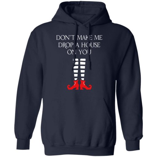 Elf Don’t Make Me Drop A House On You T-Shirts, Hoodies, Long Sleeve 21
