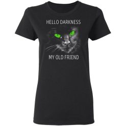 Cat Lovers Hello Darkness My Old Friend T-Shirts, Hoodies, Long Sleeve 33