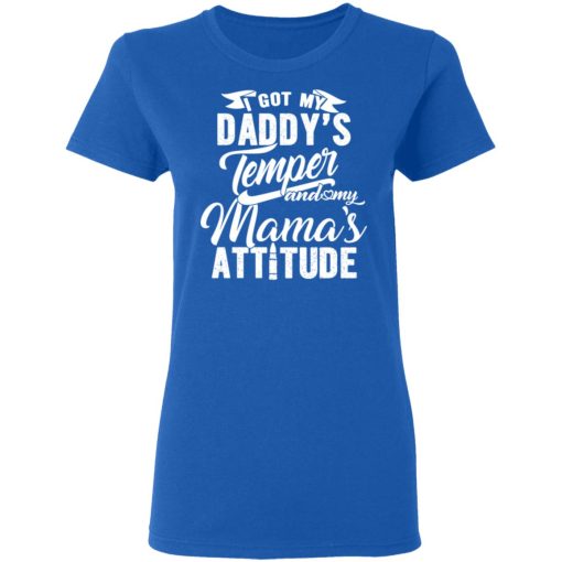 I Got My Daddy's Temper And My Mama's Attitude T-Shirts, Hoodies, Long Sleeve 15