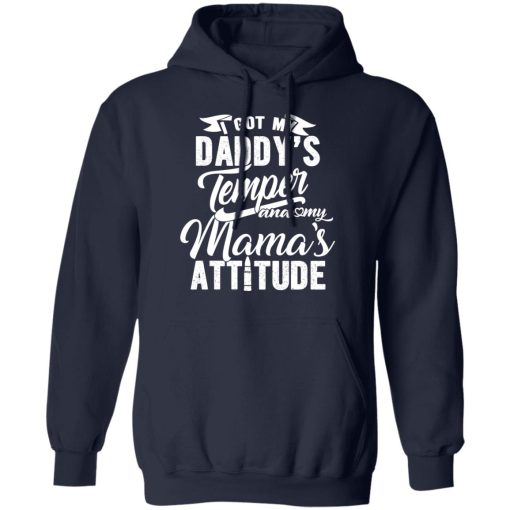 I Got My Daddy's Temper And My Mama's Attitude T-Shirts, Hoodies, Long Sleeve 21
