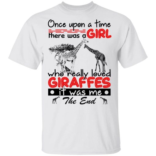 Once Upon A Time There Was A Girl Who Really Loved Giraffes It Was Me T-Shirts, Hoodies, Long Sleeve 3