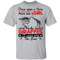Once Upon A Time There Was A Girl Who Really Loved Giraffes It Was Me T-Shirts, Hoodies, Long Sleeve 27
