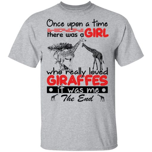 Once Upon A Time There Was A Girl Who Really Loved Giraffes It Was Me T-Shirts, Hoodies, Long Sleeve 5