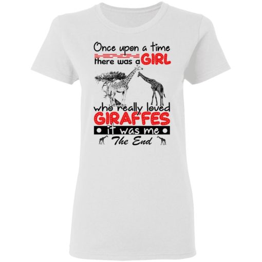 Once Upon A Time There Was A Girl Who Really Loved Giraffes It Was Me T-Shirts, Hoodies, Long Sleeve 9