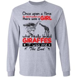 Once Upon A Time There Was A Girl Who Really Loved Giraffes It Was Me T-Shirts, Hoodies, Long Sleeve 35