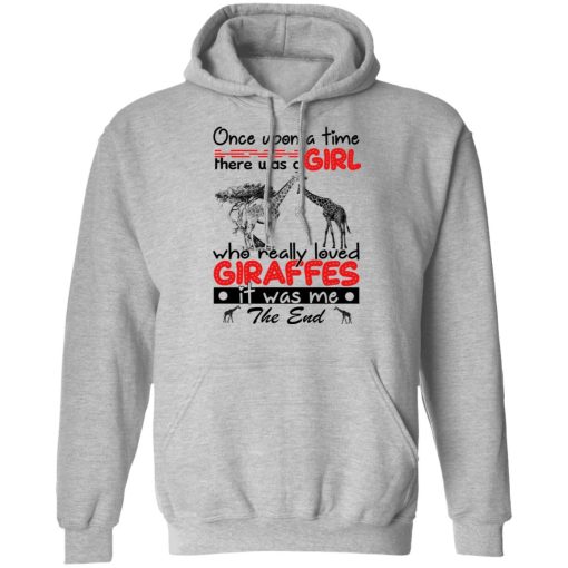 Once Upon A Time There Was A Girl Who Really Loved Giraffes It Was Me T-Shirts, Hoodies, Long Sleeve 19