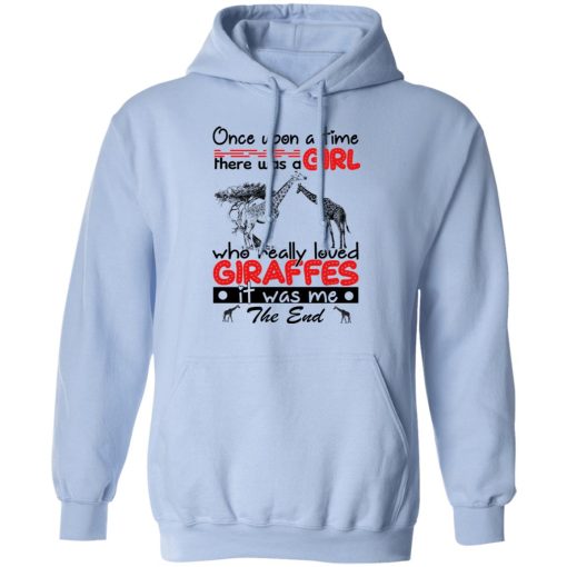 Once Upon A Time There Was A Girl Who Really Loved Giraffes It Was Me T-Shirts, Hoodies, Long Sleeve 23