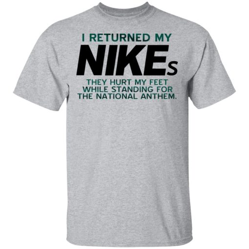I Returned My Nikes They Hurt My Feet While Standing For The National Anthem T-Shirts, Hoodies, Long Sleeve 5