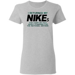 I Returned My Nikes They Hurt My Feet While Standing For The National Anthem T-Shirts, Hoodies, Long Sleeve 33