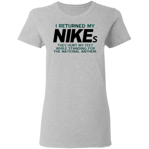 I Returned My Nikes They Hurt My Feet While Standing For The National Anthem T-Shirts, Hoodies, Long Sleeve 11